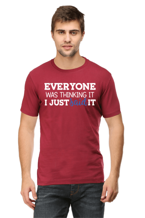 Everyone-Was-Thinking-It,-I-Just-Said-It_Maroon-Tshirt